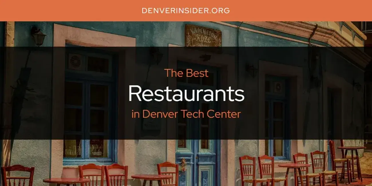 Denver Tech Center's Best Restaurants [Updated 2024]