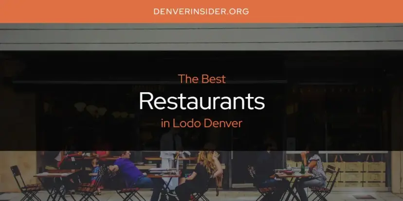 Lodo Denver's Best Restaurants [Updated 2024]