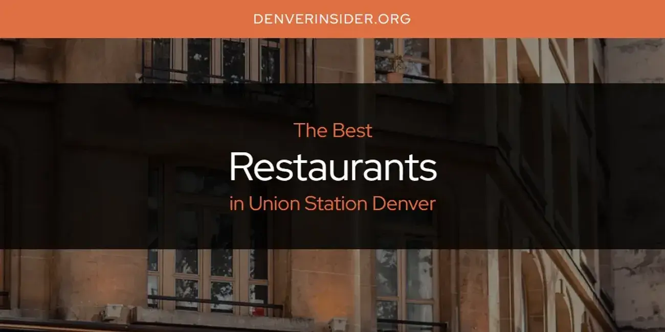 Union Station Denver's Best Restaurants [Updated 2024]