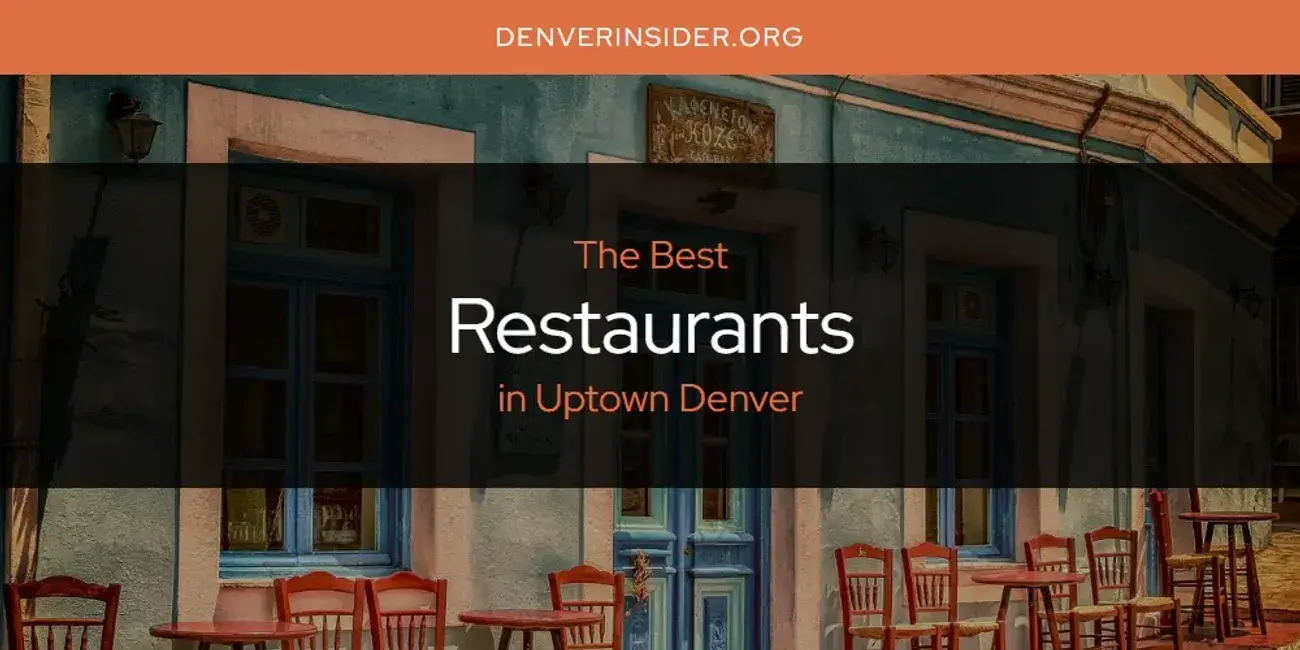 Uptown Denver's Best Restaurants [Updated 2024]