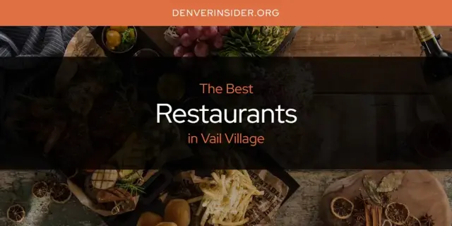 Vail Village's Best Restaurants [Updated 2024]