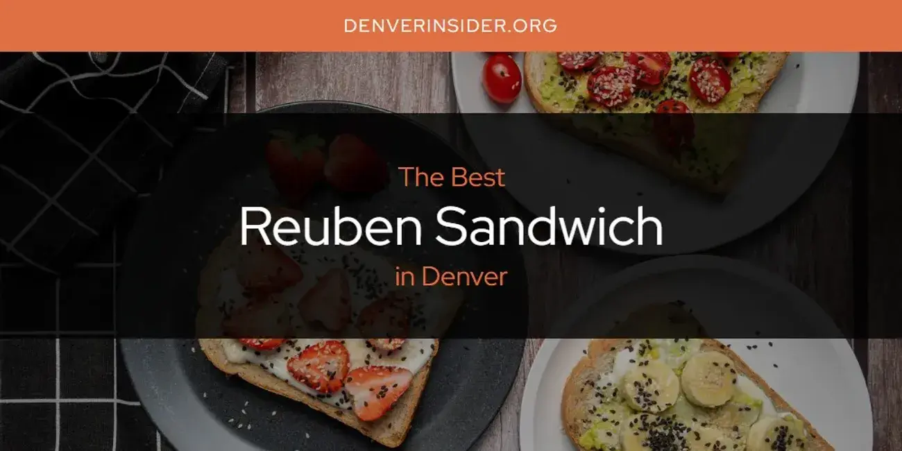 Denver's Best Reuben Sandwich [Updated 2024]