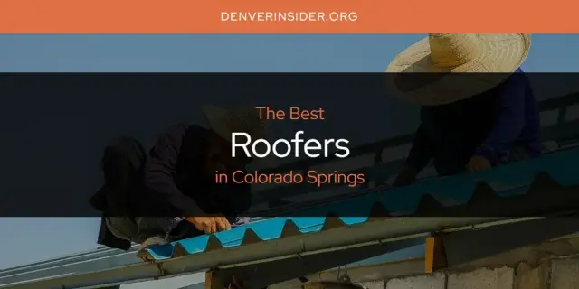 Colorado Springs' Best Roofers [Updated 2024]