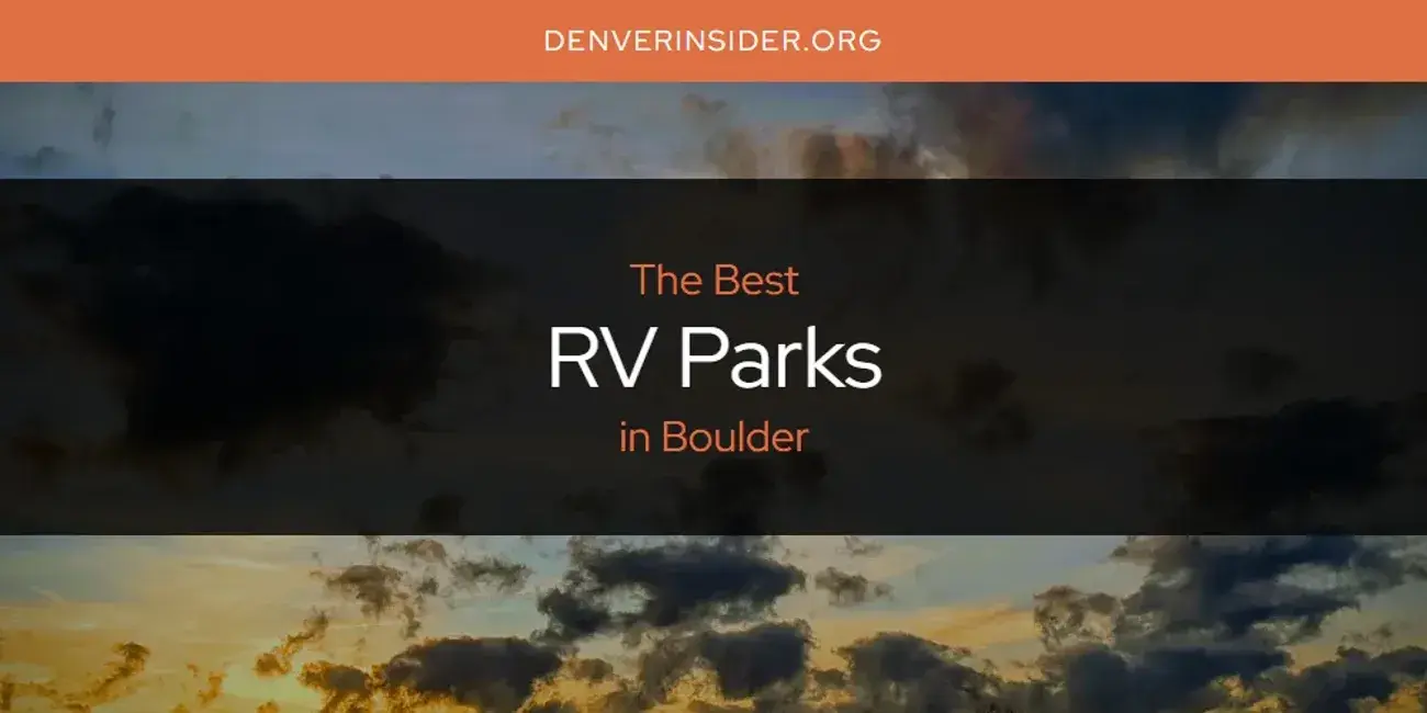 Boulder's Best RV Parks [Updated 2024]