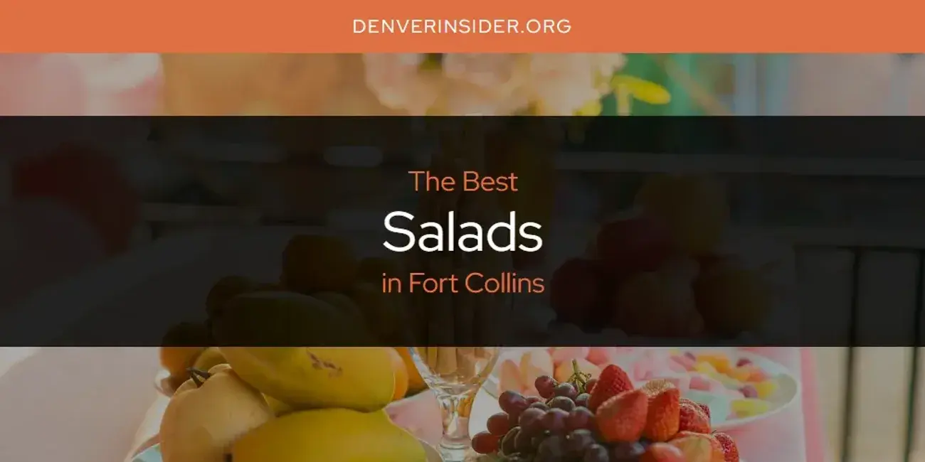 Fort Collins' Best Salads [Updated 2024]