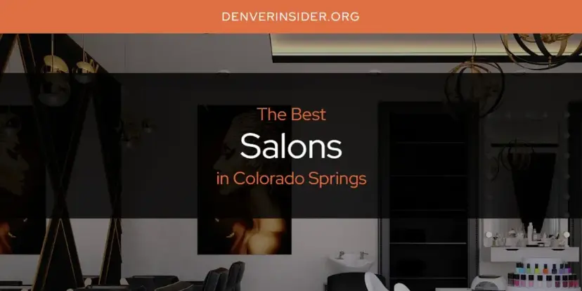 Colorado Springs' Best Salons [Updated 2024]