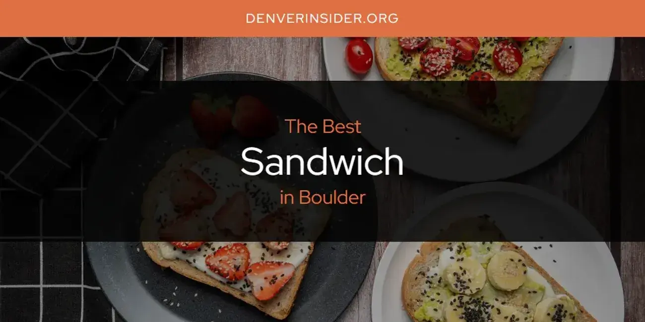 Boulder's Best Sandwich [Updated 2024]