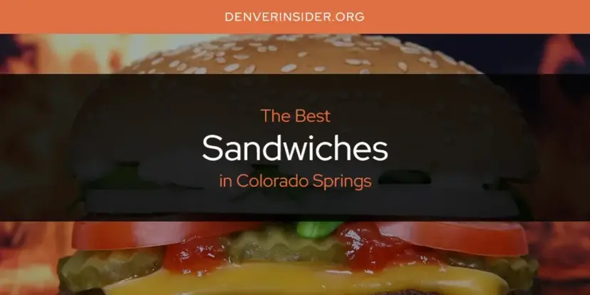 Colorado Springs' Best Sandwiches [Updated 2024]