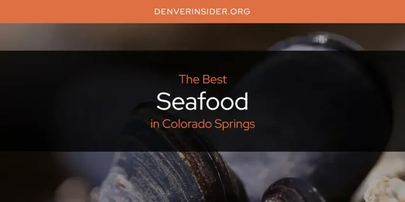 Colorado Springs' Best Seafood [Updated 2024]