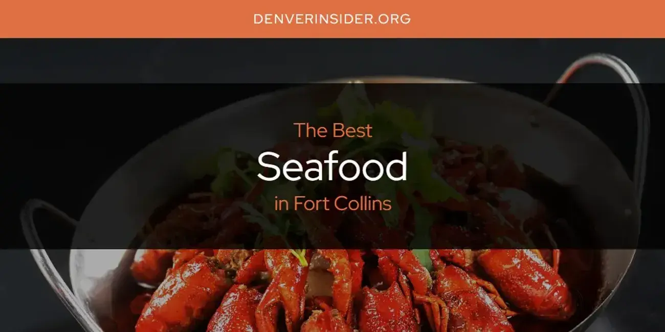 Fort Collins' Best Seafood [Updated 2024]