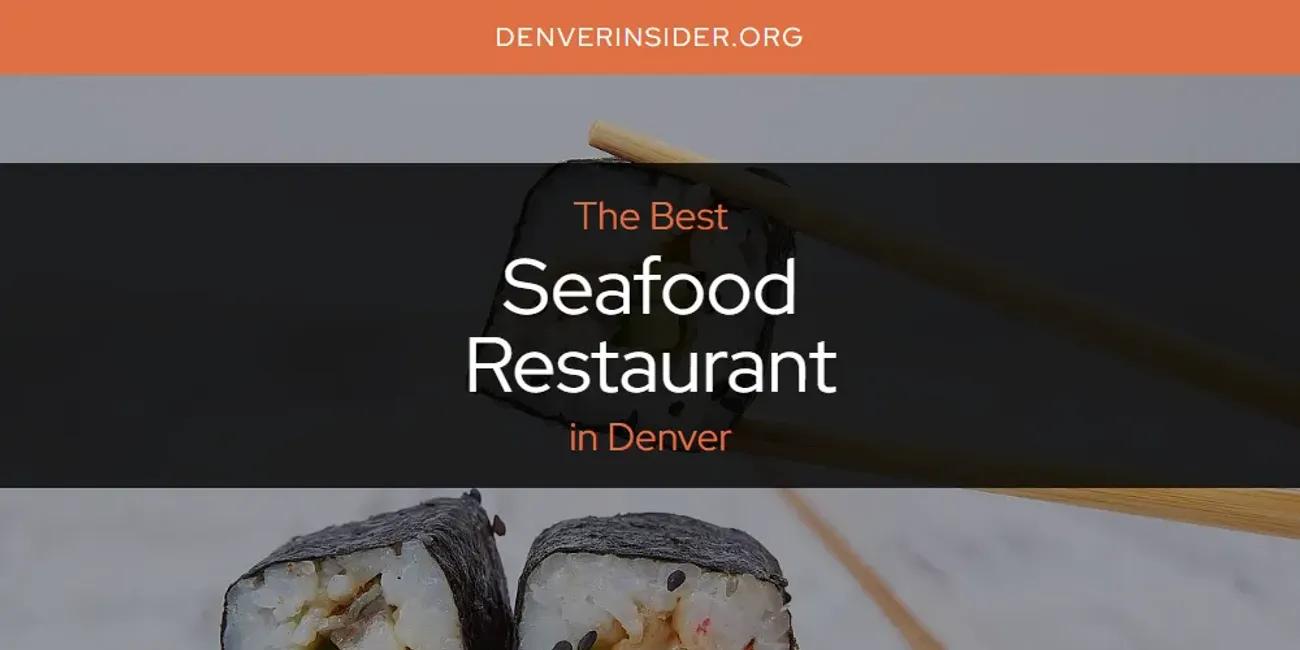 The Absolute Best Seafood Restaurant in Denver  [Updated 2024]