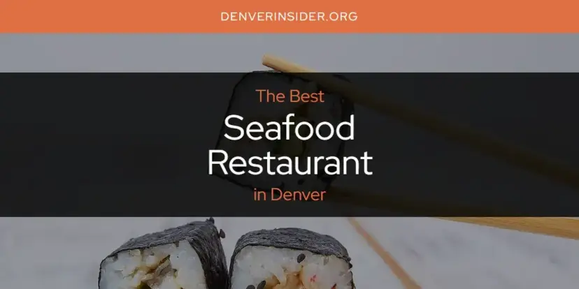 Denver's Best Seafood Restaurant [Updated 2024]