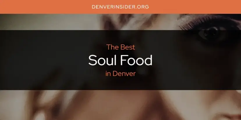 Denver's Best Soul Food [Updated 2024]