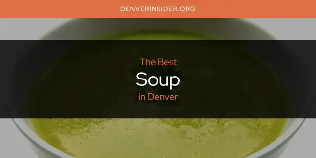 Denver's Best Soup [Updated 2024]