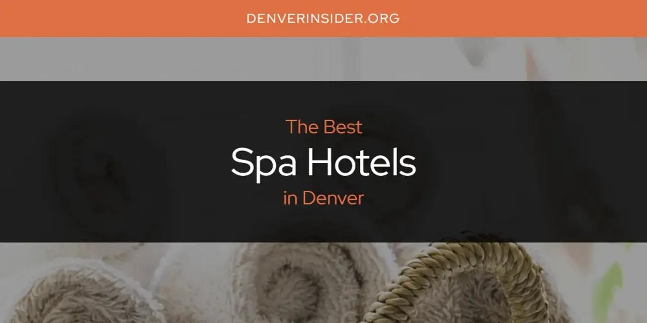 The Absolute Best Spa Hotels in Denver  [Updated 2024]