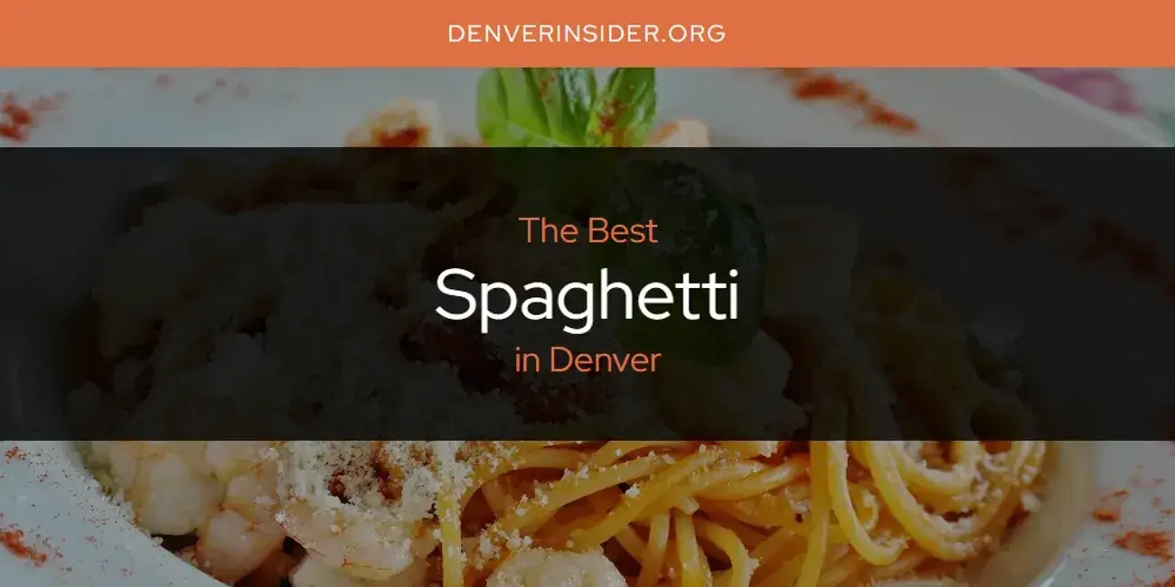 Denver's Best Spaghetti [Updated 2024]