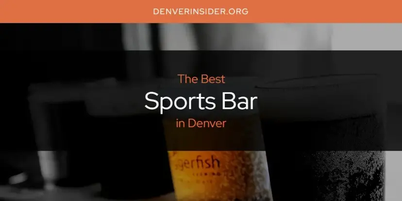 Denver's Best Sports Bar [Updated 2024]