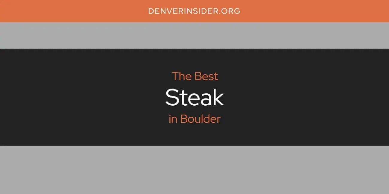 Boulder's Best Steak [Updated 2024]