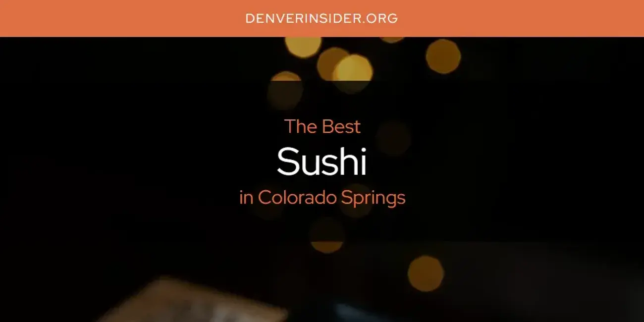 Colorado Springs' Best Sushi [Updated 2024]