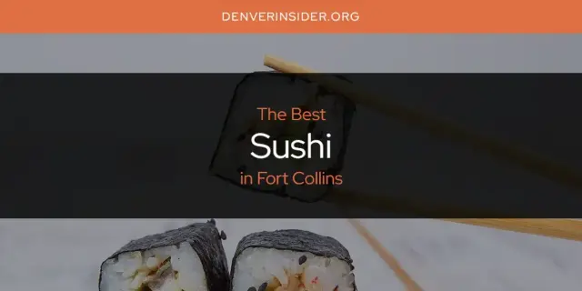 Fort Collins' Best Sushi [Updated 2024]