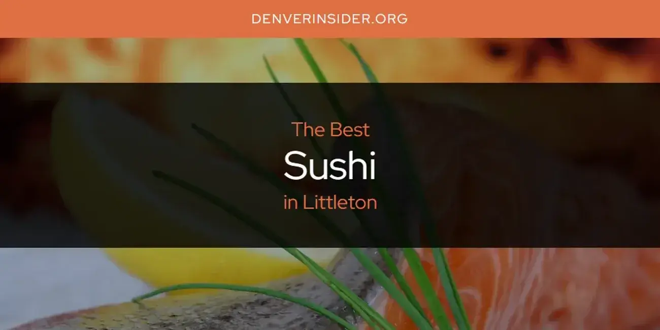 Littleton's Best Sushi [Updated 2024]