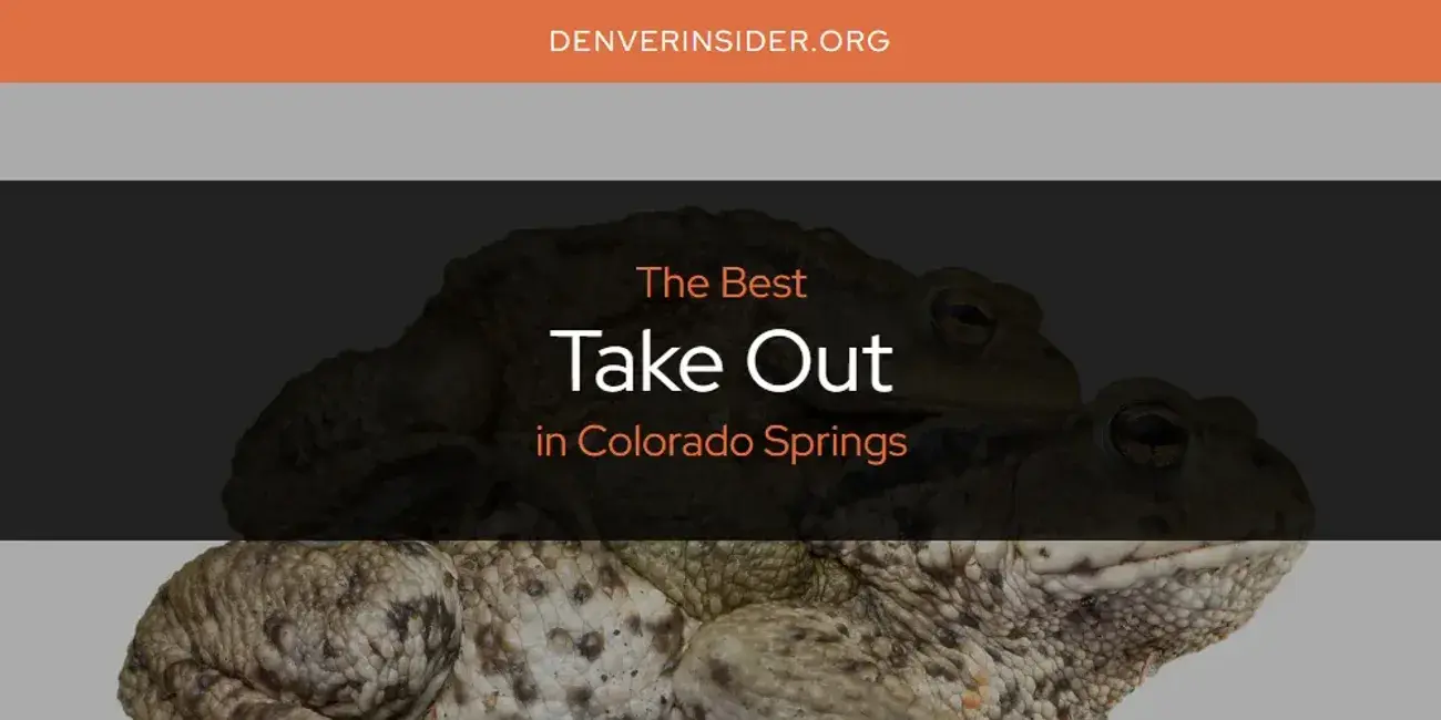 Colorado Springs' Best Take Out [Updated 2024]