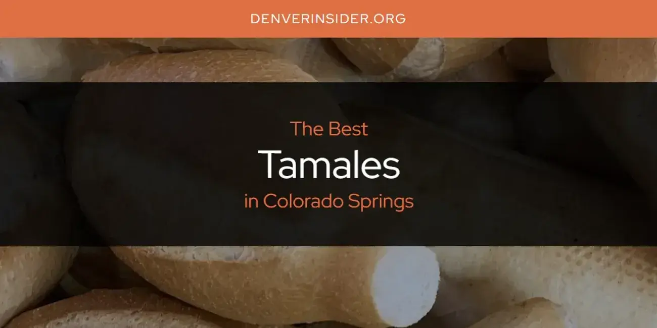 Colorado Springs' Best Tamales [Updated 2024]