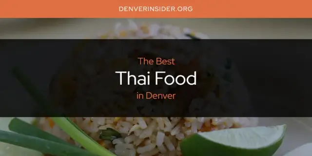 Denver's Best Thai Food [Updated 2024]