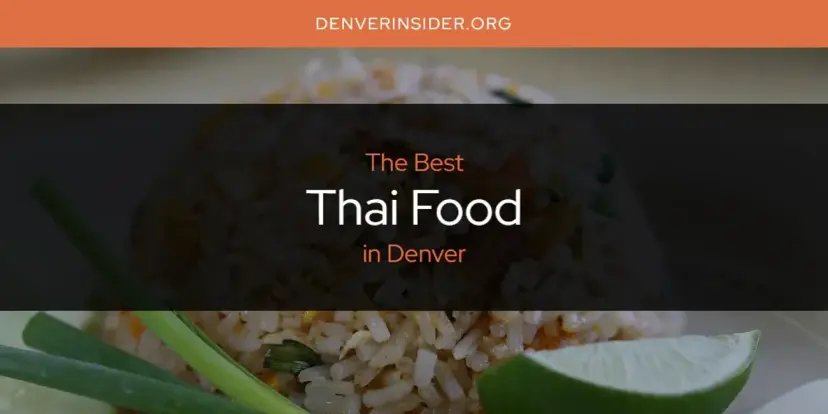 Denver's Best Thai Food [Updated 2024]