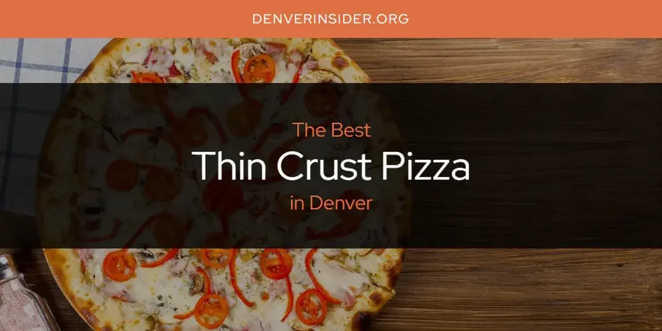 Denver's Best Thin Crust Pizza [Updated 2024]