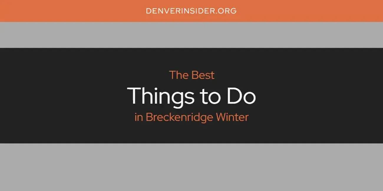 Breckenridge Winter's Best Things to Do [Updated 2024]