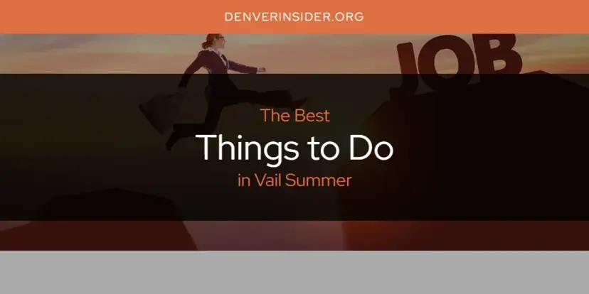 Vail Summer's Best Things to Do [Updated 2024]