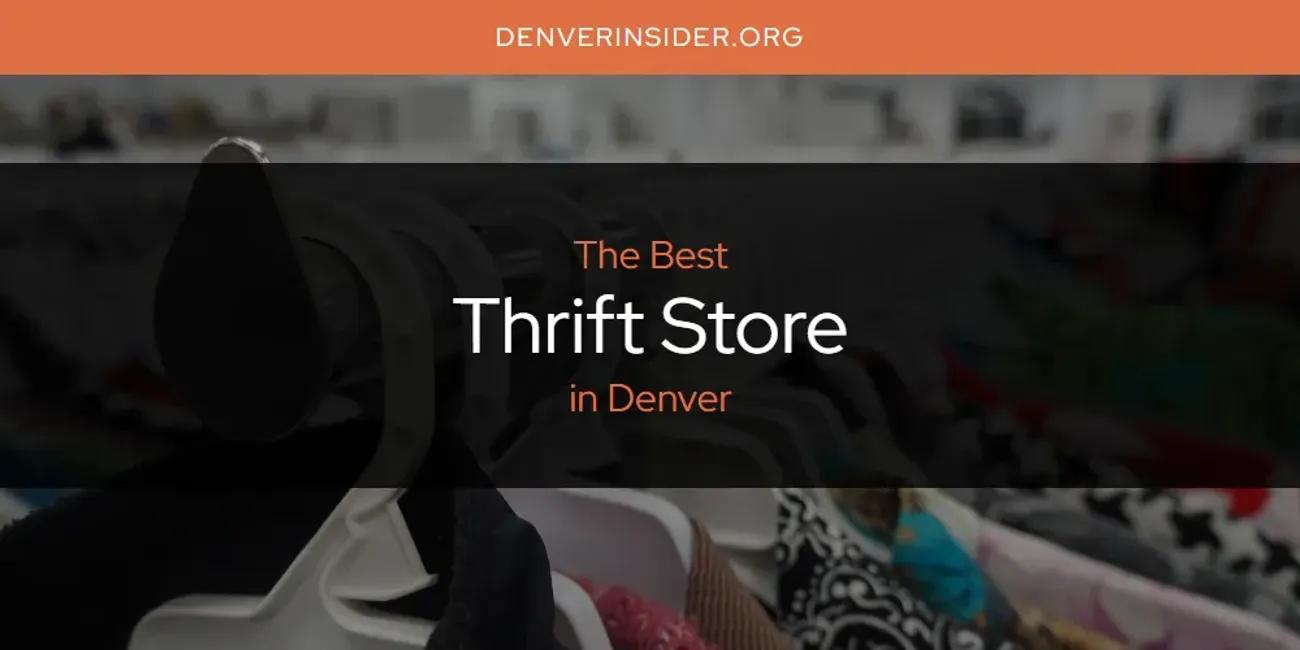 The Absolute Best Thrift Store in Denver  [Updated 2024]