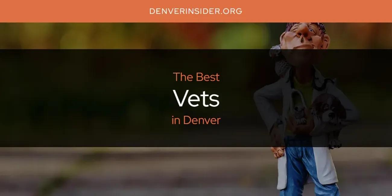 The Absolute Best Vets in Denver  [Updated 2024]