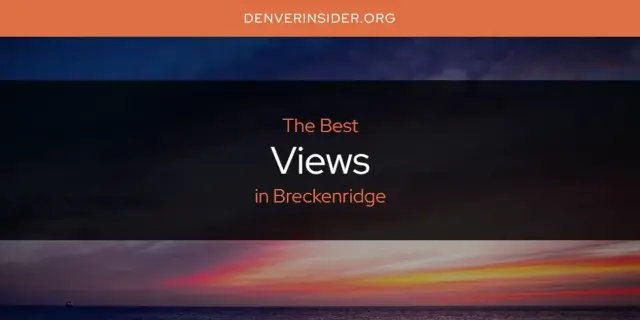 Breckenridge's Best Views [Updated 2024]