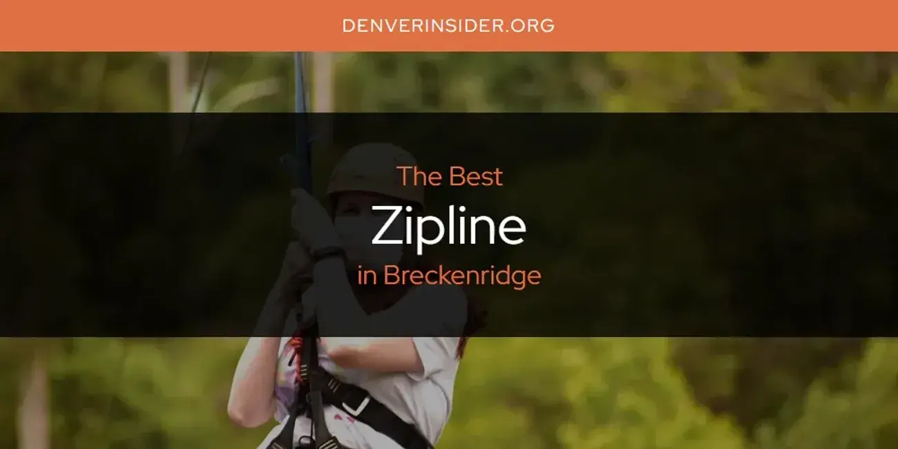 Breckenridge's Best Zipline [Updated 2024]