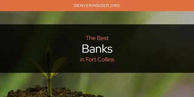 The Absolute Best Banks in Fort Collins  [Updated 2024]