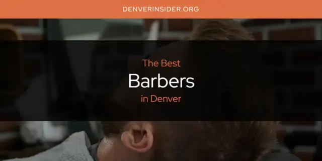 The Absolute Best Barbers in Denver  [Updated 2024]