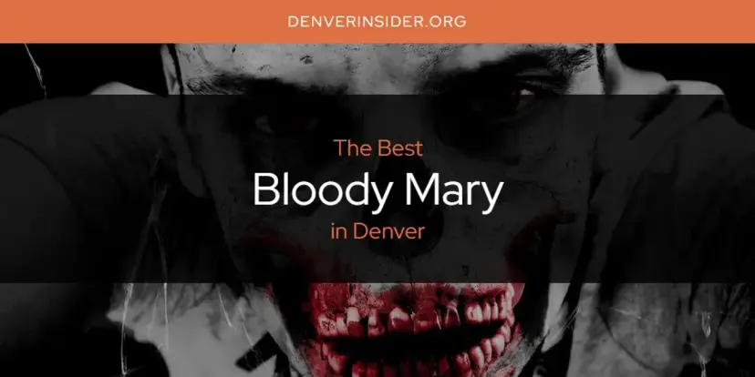 The Absolute Best Bloody Mary in Denver  [Updated 2024]