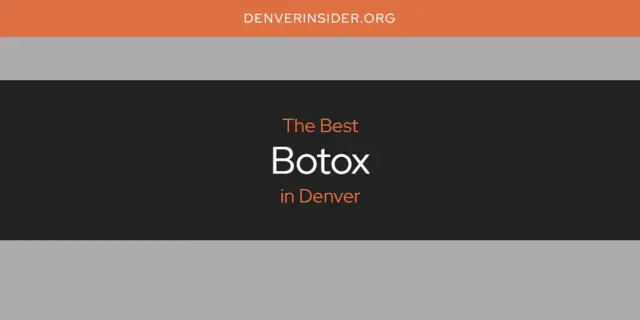 The Absolute Best Botox in Denver  [Updated 2024]