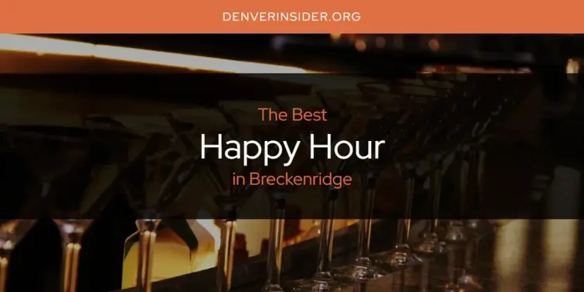 The Absolute Best Happy Hour in Breckenridge  [Updated 2024]