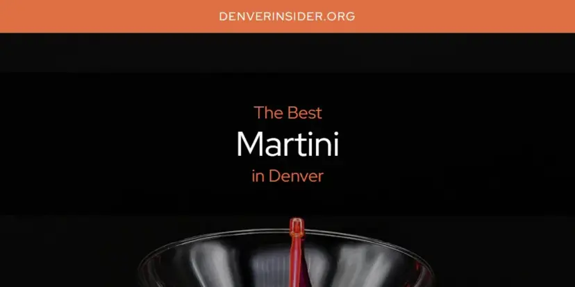 Denver's Best Martini [Updated 2024]