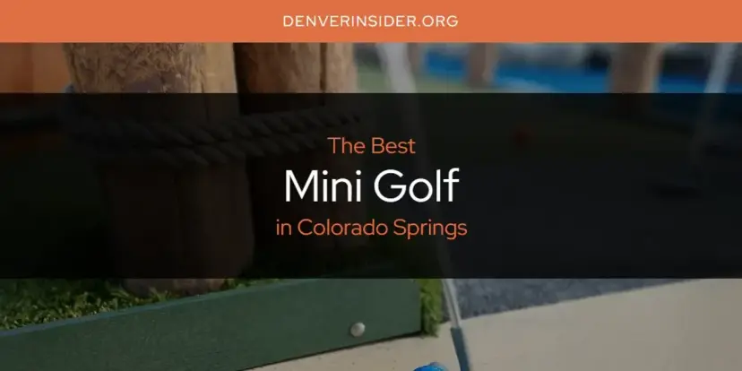 Colorado Springs' Best Mini Golf [Updated 2024]