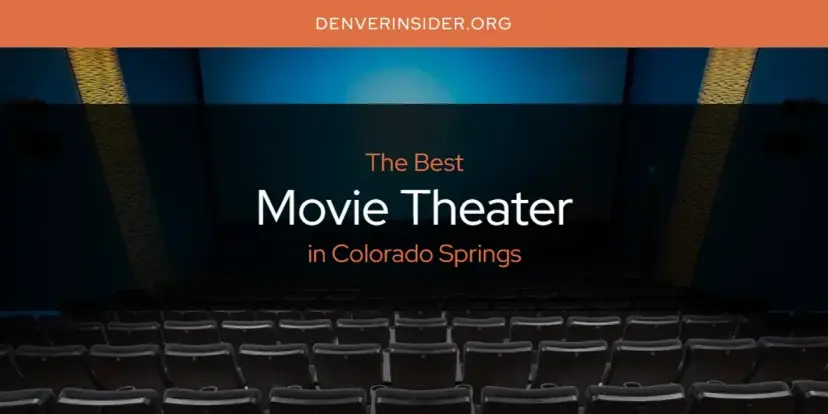 Colorado Springs' Best Movie Theater [Updated 2024]