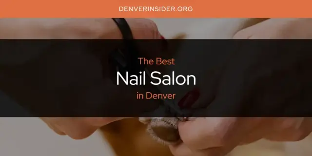 Denver's Best Nail Salon [Updated 2024]