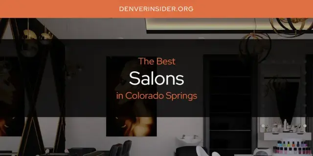 Colorado Springs' Best Salons [Updated 2024]