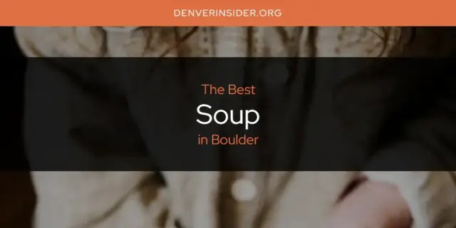 Boulder's Best Soup [Updated 2024]