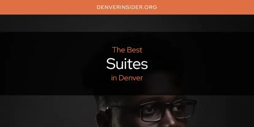 Denver's Best Suites [Updated 2024]