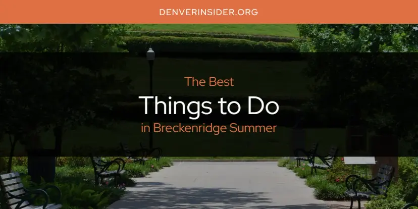 Breckenridge Summer's Best Things to Do [Updated 2024]