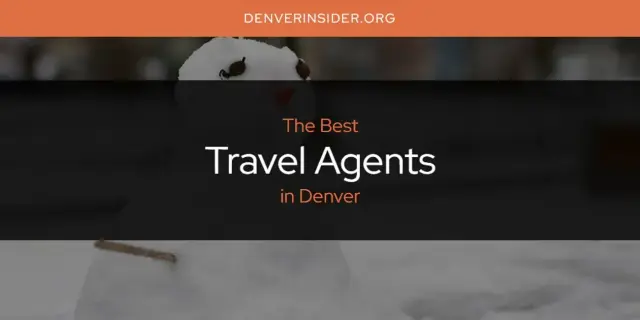 Denver's Best Travel Agents [Updated 2024]